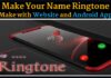 Make My Name Ringtone || Website and Android App Make Your Name Ringtone || Make with Website and Android App