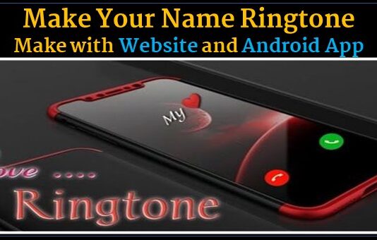 Make My Name Ringtone || Website and Android App Make Your Name Ringtone || Make with Website and Android App