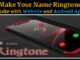 Make My Name Ringtone || Website and Android App Make Your Name Ringtone || Make with Website and Android App