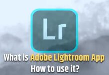 What is Adobe Lightroom App and How to use it? What is Adobe Lightroom App and How to use it?