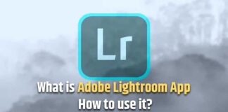 What is Adobe Lightroom App and How to use it? What is Adobe Lightroom App and How to use it?
