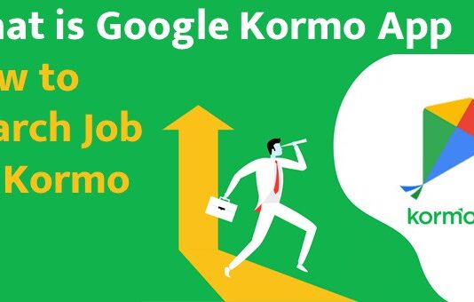 What is Google Kormo App || How to Search Job on Kormo What is Google Kormo App || How to Search Job on Kormo